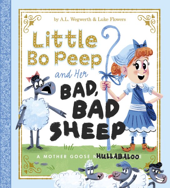 Little Bo Peep and Her Bad, Bad Sheep: A Mother Goose Hullabaloo (Fiction Picture Books)