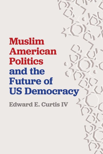 Muslim American Politics and the Future of US Democracy cover