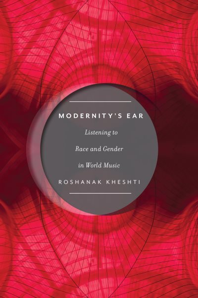 Modernity's Ear: Listening to Race and Gender in World Music (Postmillennial Pop, 3)