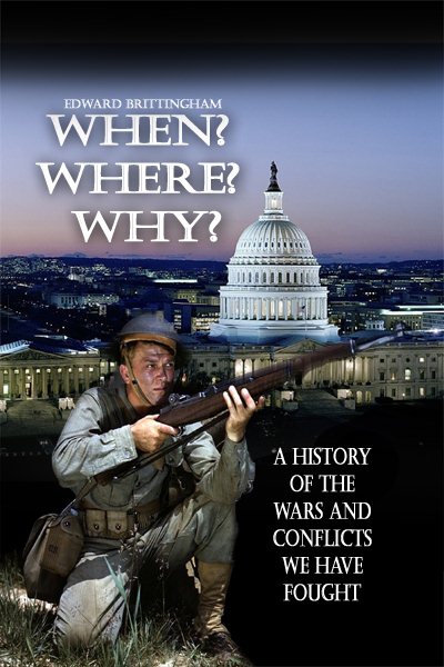 When? Where? Why?: A History of the Wars and Conflicts We Have Fought cover