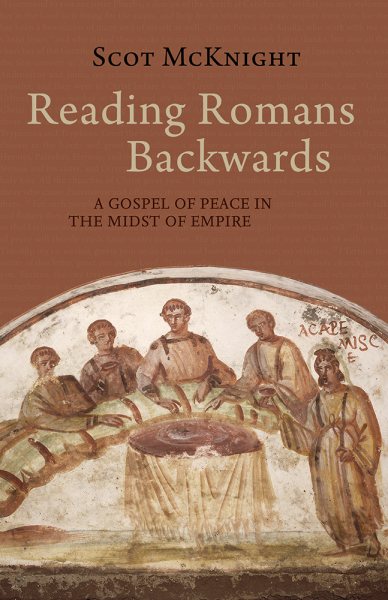 Reading Romans Backwards: A Gospel of Peace in the Midst of Empire cover