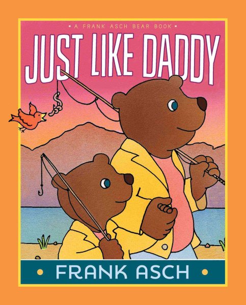 Just Like Daddy (A Frank Asch Bear Book) cover