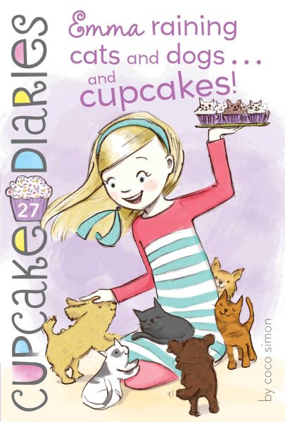 Emma Raining Cats and Dogs . . . and Cupcakes! (27) (Cupcake Diaries)