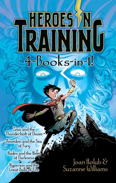 Heroes in Training 4-Books-in-1!: Zeus and the Thunderbolt of Doom; Poseidon and the Sea of Fury; Hades and the Helm of Darkness; Hyperion and the Great Balls of Fire cover