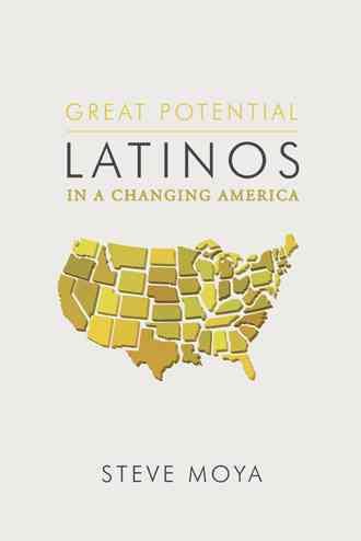 Great Potential: Latinos in a Changing America cover