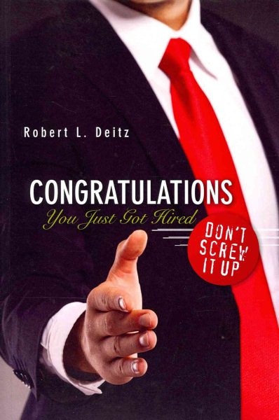 Congratulations -- You Just Got Hired: Don't Screw It Up cover