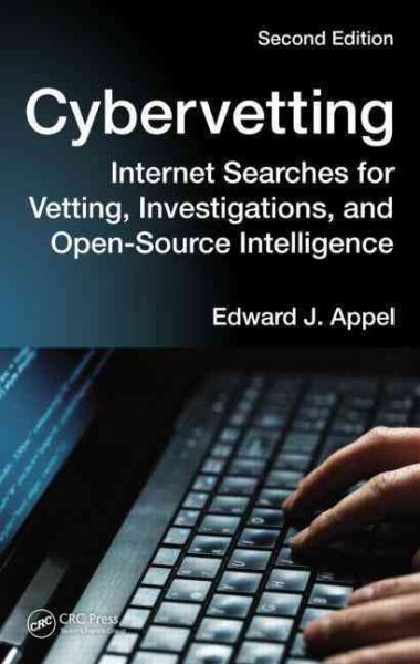 Cybervetting: Internet Searches for Vetting, Investigations, and Open-Source Intelligence, Second Edition cover