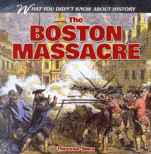 The Boston Massacre (What You Didn't Know About History) cover