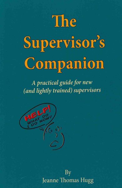 The Supervisor's Companion: A practical guide for new  (and lightly trained) supervisors