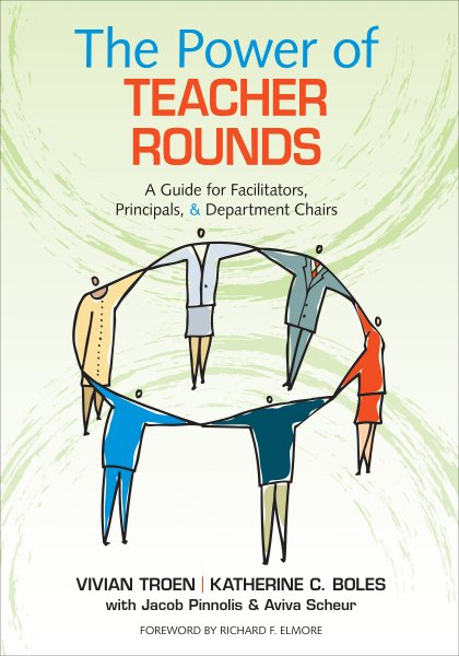The Power of Teacher Rounds: A Guide for Facilitators, Principals, & Department Chairs cover