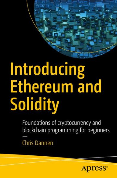 Introducing Ethereum and Solidity: Foundations of Cryptocurrency and Blockchain Programming for Beginners cover