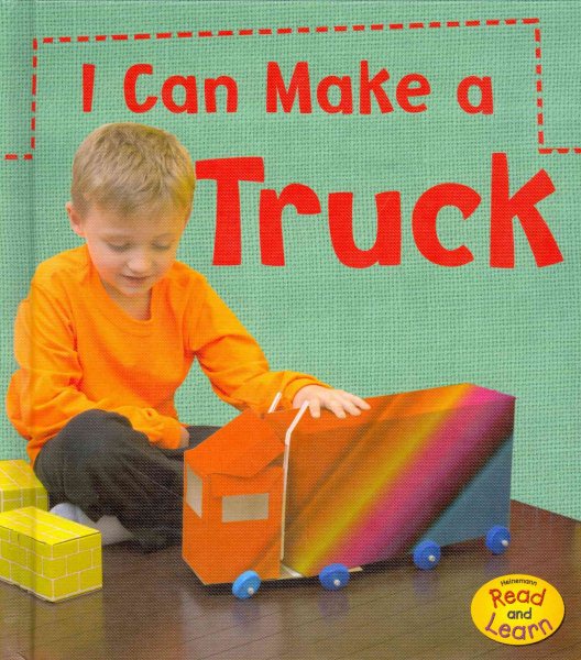 I Can Make A Truck (Heinemann Read and Learn: What Can I Make Today?) cover