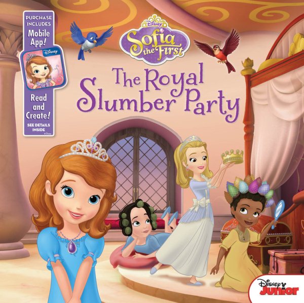 Sofia the First The Royal Slumber Party: Purchase Includes Mobile App for iPhone and iPad! Read and Create! cover