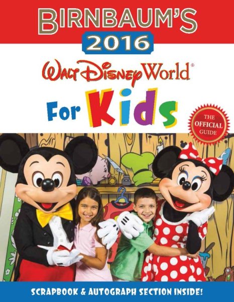 Birnbaum's 2016 Walt Disney World For Kids: The Official Guide (Birnbaum Guides)