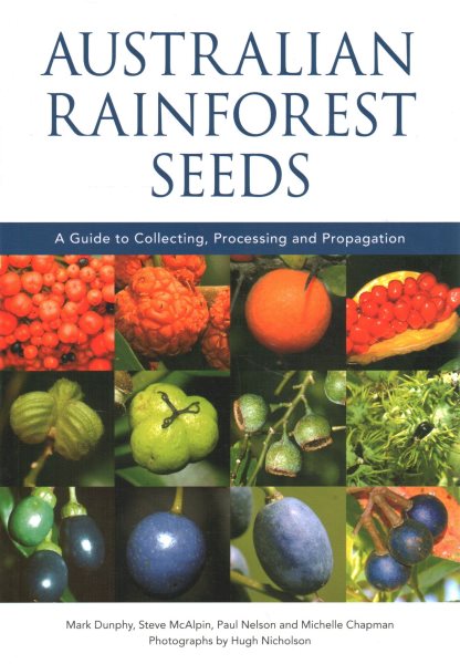 Australian Rainforest Seeds: A Guide to Collecting, Processing and Propagation cover
