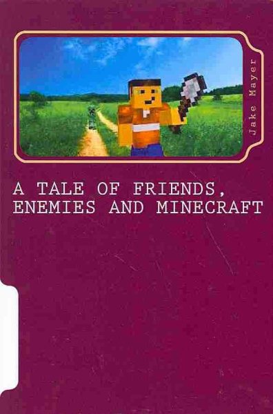 A Tale of Friends, Enemies and Minecraft