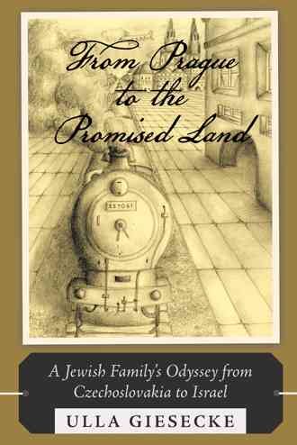 From Prague to the Promised Land: A Jewish Family's Odyssey from Czechoslovakia to Israel cover