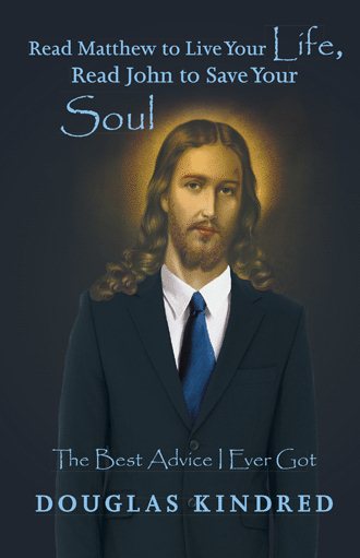 Read Matthew to Live Your Life, Read John to Save Your Soul: The Best Advice I Ever Got cover