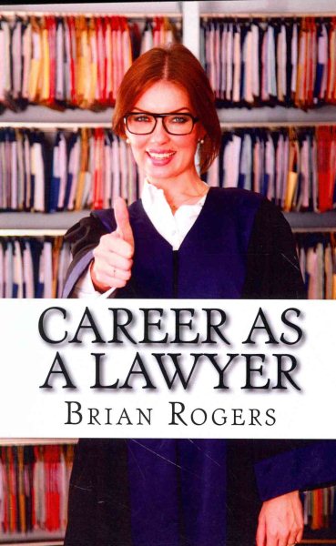 Career As a Lawyer: What They Do, How to Become One, and What the Future Holds! (Careers for Kids)