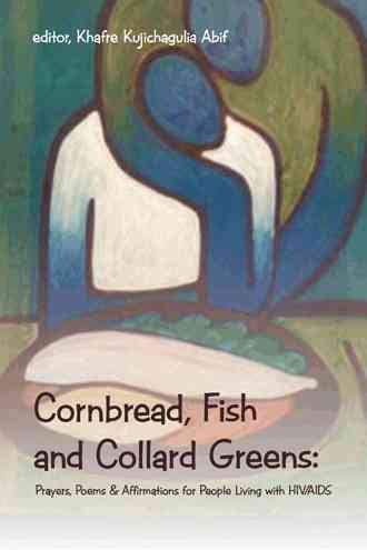 Cornbread, Fish and Collard Greens:: Prayers, Poems & Affirmations for People Living with HIV/AIDS cover