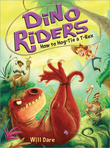 How to Hog-Tie a T-Rex (Dino Riders, 3) cover