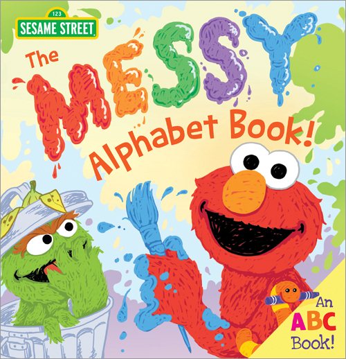 The Messy Alphabet Book!: A Silly ABC Story of Creative Fun with Oscar the Grouch, Elmo & Friends! (Back to School Playful Learning for Toddlers and Kids) (Sesame Street Scribbles)
