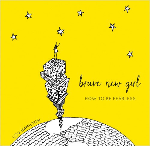 Brave New Girl: How to Be Fearless cover