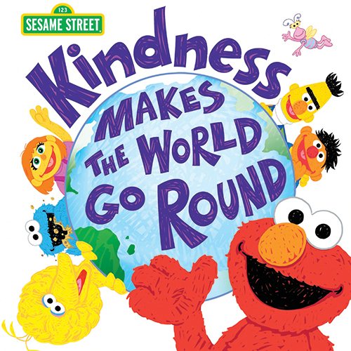 Kindness Makes the World Go Round: Inspire Compassion, Love, and Respect with Elmo, Cookie Monster and Friends (Social Emotional and Back to School Kindness Books for Kids) (Sesame Street Scribbles)