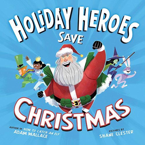 The Holiday Heroes Save Christmas: A Silly Holiday Adventure for Children with Santa! cover