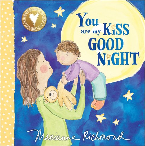 You Are My Kiss Good Night: A Sweet Bedtime Story For Kids (Gifts for Babies and Toddlers) (Marianne Richmond) cover