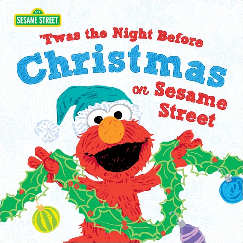 Twas the Night Before Christmas on Sesame Street: A Sweet Holiday Picture Book Featuring Cookie Monster, Elmo, and Friends (Sesame Street Scribbles) cover