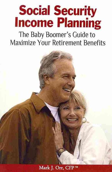 Social Security Income Planning: The Baby Boomer's 2020 Guide to Maximize Your Retirement Benefits cover
