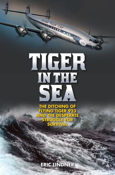 Tiger in the Sea: The Ditching of Flying Tiger 923 and the Desperate Struggle for Survival cover