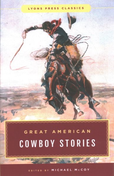 Great American Cowboy Stories: Lyons Press Classics, Cracker Barrel Edition