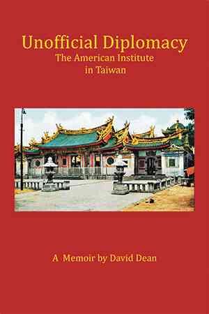 Unofficial Diplomacy: The American Institute in Taiwan: A Memoir cover