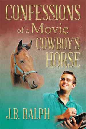 Confessions of a Movie Cowboy's Horse cover