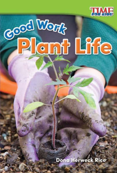 Good Work: Plant Life (TIME FOR KIDS® Nonfiction Readers)