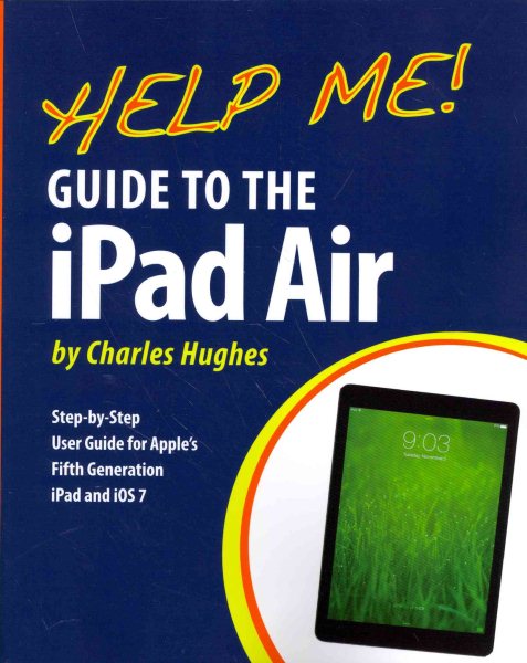 Help Me! Guide to the iPad Air: Step-by-Step User Guide for the Fifth Generation iPad and iOS 7 cover