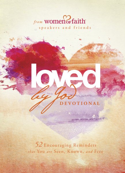 Loved by God Devotional: 52 Encouraging Reminders That You Are Seen, Known, and Free (BELONG)