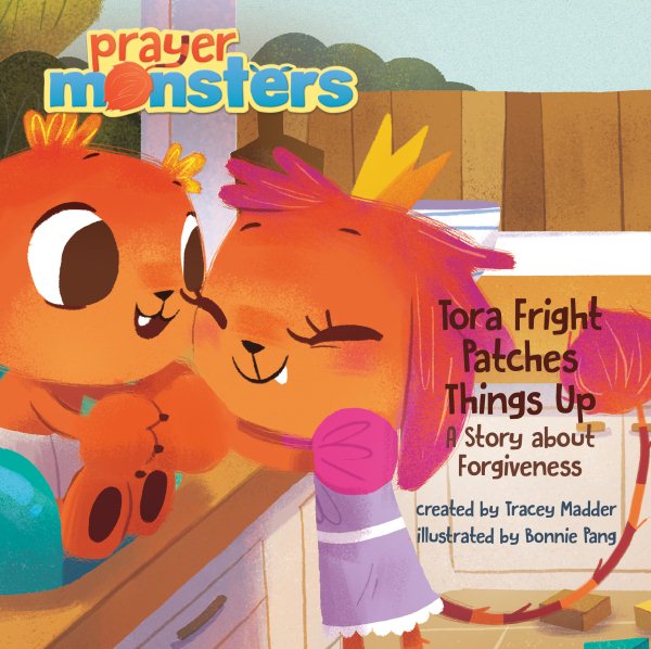 Tora Fright Patches Things Up: A Story about Forgiveness (Prayer Monsters) cover