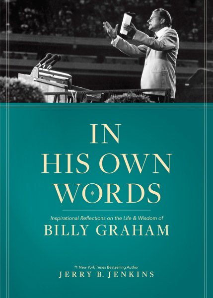 In His Own Words: Inspirational Reflections on the Life and Wisdom of Billy Graham cover
