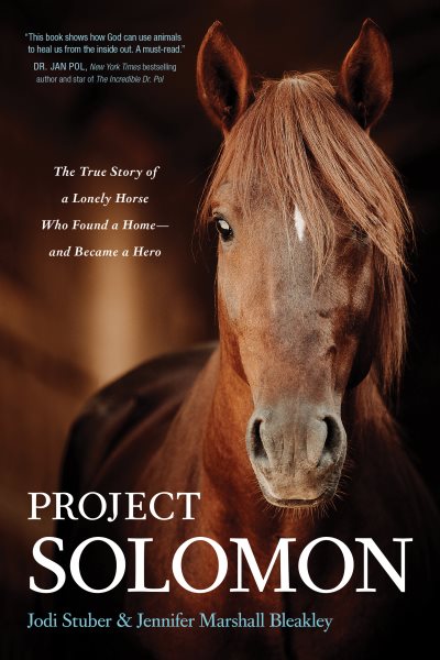Project Solomon: The True Story of a Lonely Horse Who Found a Home--and Became a Hero cover