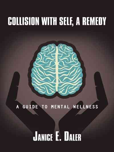 Collision with Self, a Remedy: A Guide to Mental Wellness