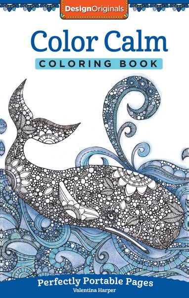 Color Calm Coloring Book: Perfectly Portable Pages (On-the-Go Coloring Book) (Design Originals) Extra-Thick High-Quality Perforated Paper; Convenient 5x8 Size is Perfect to Take Along Wherever You Go cover