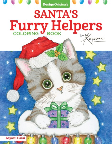 Santa's Furry Helpers Coloring Book (Design Originals) 32 Expressive Wide-Eyed Kitten Designs on High-Quality Perforated Paper that Resists Bleed-Through, plus Beginner-Friendly Art Advice & Examples