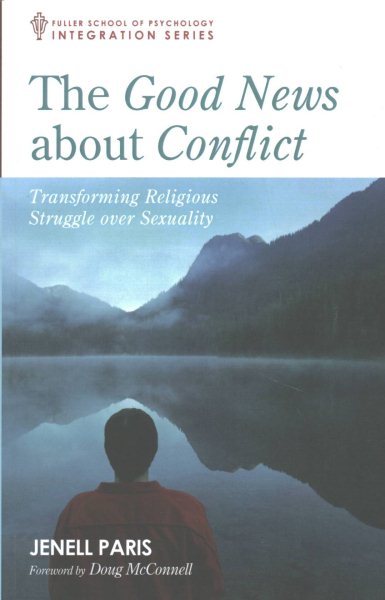 The Good News about Conflict: Transforming Religious Struggle Over Sexuality (Integration)