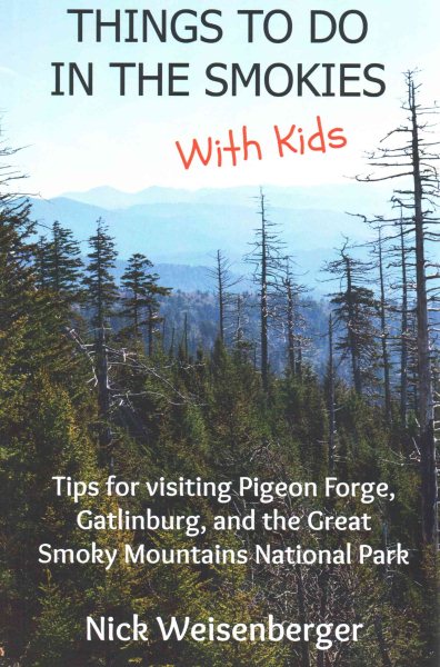 Things to do in the Smokies with Kids: Tips for visiting Pigeon Forge, Gatlinburg, and Great Smoky Mountains National Park cover