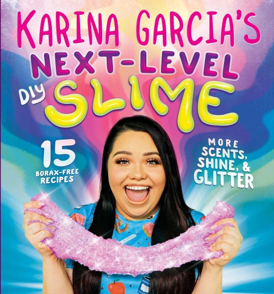 Karina Garcia’s Next-Level DIY Slime cover