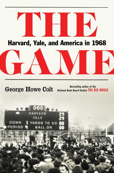 The Game: Harvard, Yale, and America in 1968 cover