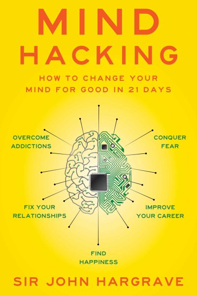 Mind Hacking: How to Change Your Mind for Good in 21 Days cover